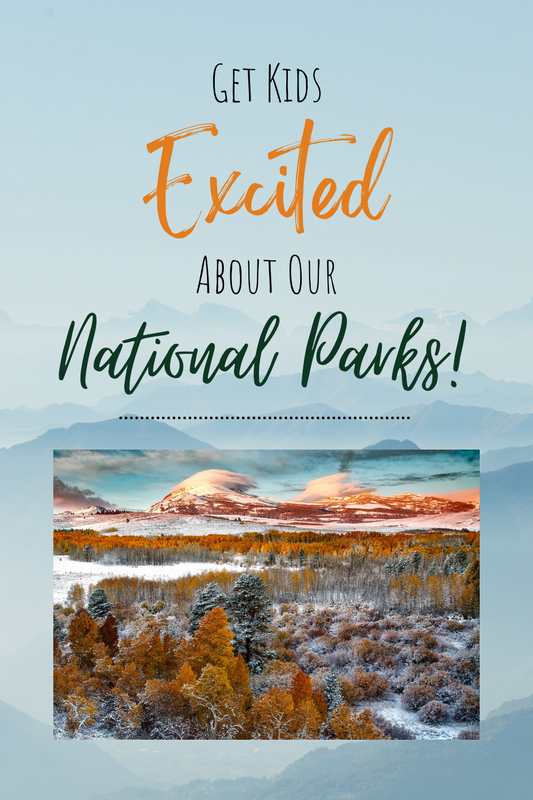 Get Kids Excited about our National Parks